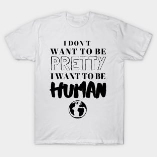 I Want To Be Human T-Shirt